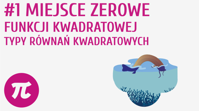 Miejsce zerowe funkcji kwadratowej - typy równań kwadratowych