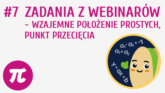 Zadania z webinarów – Wzajemne położenie prostych, punkt przecięcia