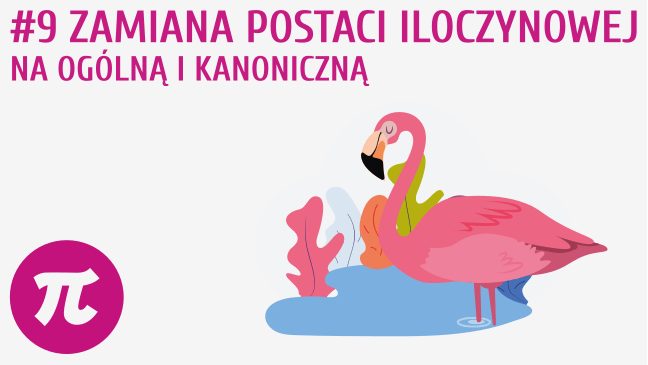 Zamiana postaci iloczynowej na ogólną i kanoniczną